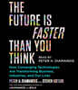 The Future Is Faster Than You Think: How Converging Technologies Are Transforming Business, Industries, and Our Lives