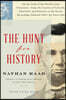 The Hunt for History: On the Trail of the World's Lost Treasures--From the Letters of Lincoln, Churchill, and Einstein to the Secret Recordings Onboar