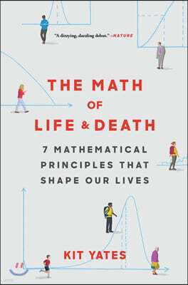The Math of Life and Death: 7 Mathematical Principles That Shape Our Lives