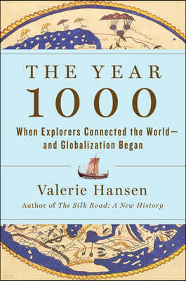 The Year 1000: When Explorers Connected the World--And Globalization Began