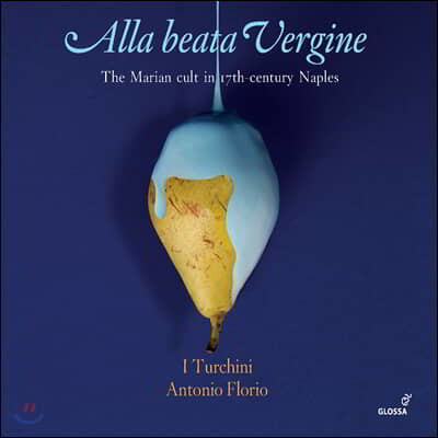 Antonio Florio 17세기 나폴리의 성모 신심 음악 (Alla beata Vergine)