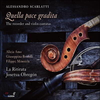 Josetxu Obregon / La Ritirata 알레산드로 스카를라티: 리코더와 바이올린 칸타타 작품집 (Alessandro Scarlatti: Quella pace gradita)