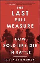 The Last Full Measure: How Soldiers Die in Battle