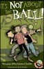 It's Not about the Ball!