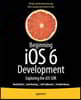 Beginning IOS 6 Development: Exploring the IOS SDK