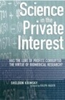 Science in the Private Interest: Has the Lure of Profits Corrupted Biomedical Research?