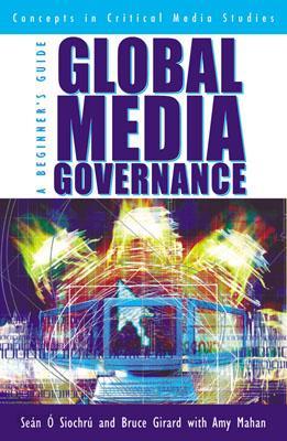 Global Media Governance: A Beginner&#39;s Guide