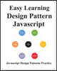 Easy Learning Design Patterns Javascript: Build Better Coding and Design Patterns