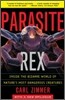 Parasite Rex: Inside the Bizarre World of Nature's Most Dangerous Creatures