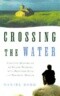 Crossing the Water: Eighteen Months on an Island Working with Troubled Boys-A Teacher's Memoir