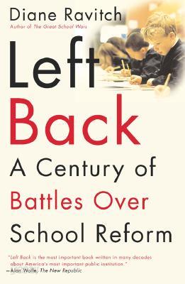 Left Back: A Century of Battles Over School Reform