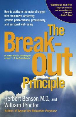 The Breakout Principle: How to Activate the Natural Trigger That Maximizes Creativity, Athletic Performance, Productivity and Personal Well-Be