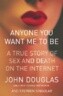 Anyone You Want Me to Be: A True Story of Sex and Death on the Internet