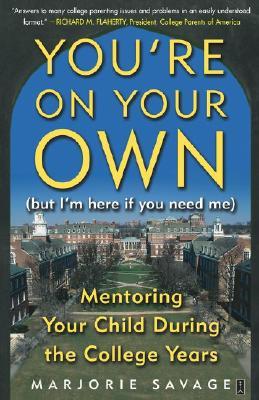 You&#39;re on Your Own (But I&#39;m Here If You Need Me): Mentoring Your Child During the College Years