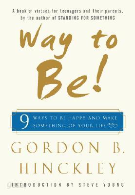 Way to Be!: Nine Ways to Be Happy and Make Something of Your Life