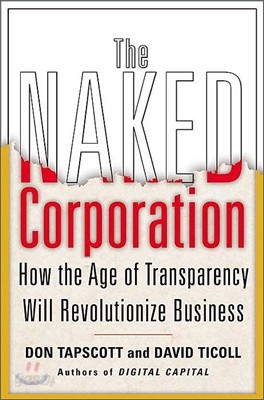 The Naked Corporation : How the Age of Transparency Will Revolutionize Business