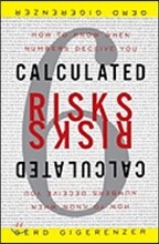 Calculated Risks: How to Know When Numbers Deceive You