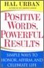 Positive Words, Powerful Results: Simple Ways to Honor, Affirm, and Celebrate Life