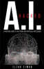 A.I. Hacked: A Practical Guide to the Future with Artificial Intelligence