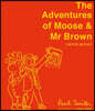 The Adventures of Moose & MR Brown. Signed, Limited Edition
