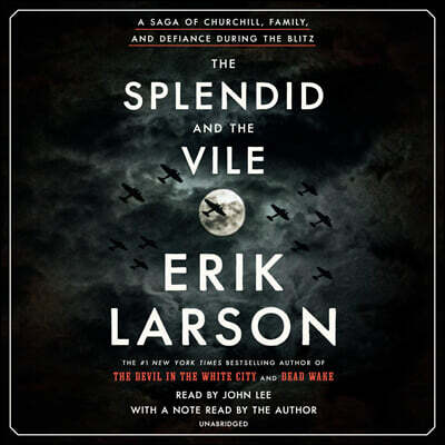 The Splendid and the Vile: A Saga of Churchill, Family, and Defiance During the Blitz