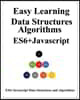Easy Learning Data Structures & Algorithms ES6+Javascript: Classic data structures and algorithms in ES6+ JavaScript