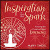Inspiration Is Only the Spark: Keeping the Creative Flame Burning