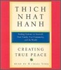 Creating True Peace: Ending Violence in Yourself, Your Family, Your Community, and the World