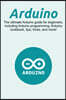 Arduino: The ultimate Arduino guide for beginners, including Arduino programming, Arduino cookbook, tips, tricks, and more!