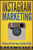 Instagram Marketing: A Picture Perfect Way to Strike It Rich!