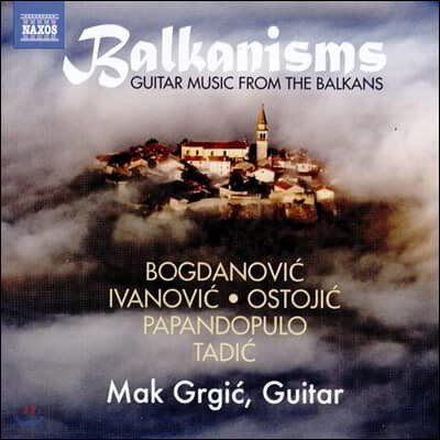 Mak Grgic '발카니즘' - 마크 그루지치 기타 연주집 (Balkanisms - Guitar Music from the Balkans)