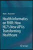 Health Informatics on Fhir: How Hl7's New API Is Transforming Healthcare