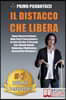 Il Distacco Che Libera: Come Liberarti In Amore, Nella Sfera Professionale e In Tutto Cio Che Ti Circonda Con I Metodi Default, Balancing e Me