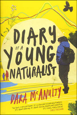 Diary of a Young Naturalist: WINNER OF THE 2020 WAINWRIGHT PRIZE FOR NATURE WRITING