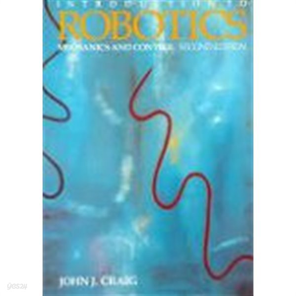 INTRODUCTIONS TO ROBOTICS (MECHANICS AND CONTROL) (2판)