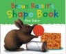 Brown Rabbit's Shape Book