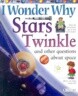I Wonder Why Stars Twinkle: And Other Questions about Space