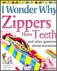 I Wonder Why Zippers Have Teeth: And Other Questions About Inventions