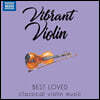 우리가 사랑하는 바이올린 작품들 (Vibrant Violin - Best loved classical violin music)