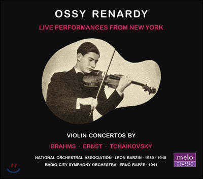 Ossy Renardy 차이코프스키 / 브람스 / 에른스트: 바이올린 협주곡 (Live Performances From New York)