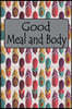 Good Meal and Body: Daily Meal Schedule Nutrition for Shopping List Journal Weekly Notes, Menu Prep Book for Records Tracking and Planning
