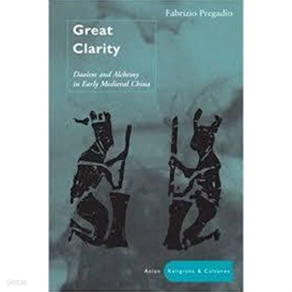 Great Clarity: Daoism and Alchemy in Early Medieval China (Hardcover) - Daoism And Alchemy In Early Medieval China 