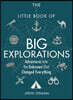 The Little Book of Big Explorations: Adventures Into the Unknown That Changed Everything