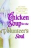 Chicken Soup for the Volunteer's Soul