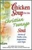 Chicken Soup for the Christian Teenage Soul: Stories to Open the Hearts of Christian Teens