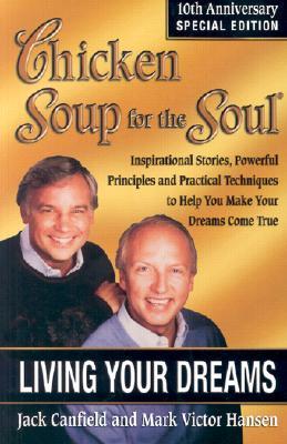 Chicken Soup for the Soul: Living Your Dreams