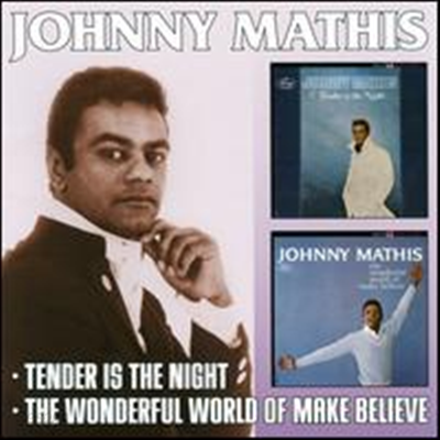 Johnny Mathis - Tender Is the Night/ Wonderful World of Make-Believe (Remastered)(2CD)