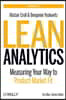 Lean Analytics: Use Data to Build a Better Startup Faster