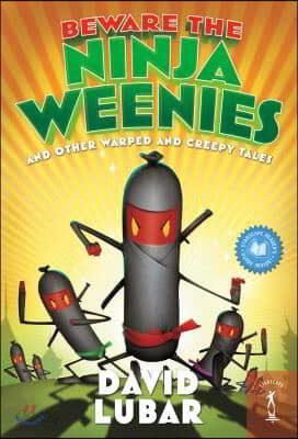 Beware the Ninja Weenies: And Other Warped and Creepy Tales