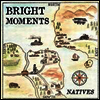 Bright Moments - Natives (LP)